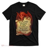 Do Not Meddle In The Affairs Of Dragons For You Are Crunchy T-Shirt thumb 0