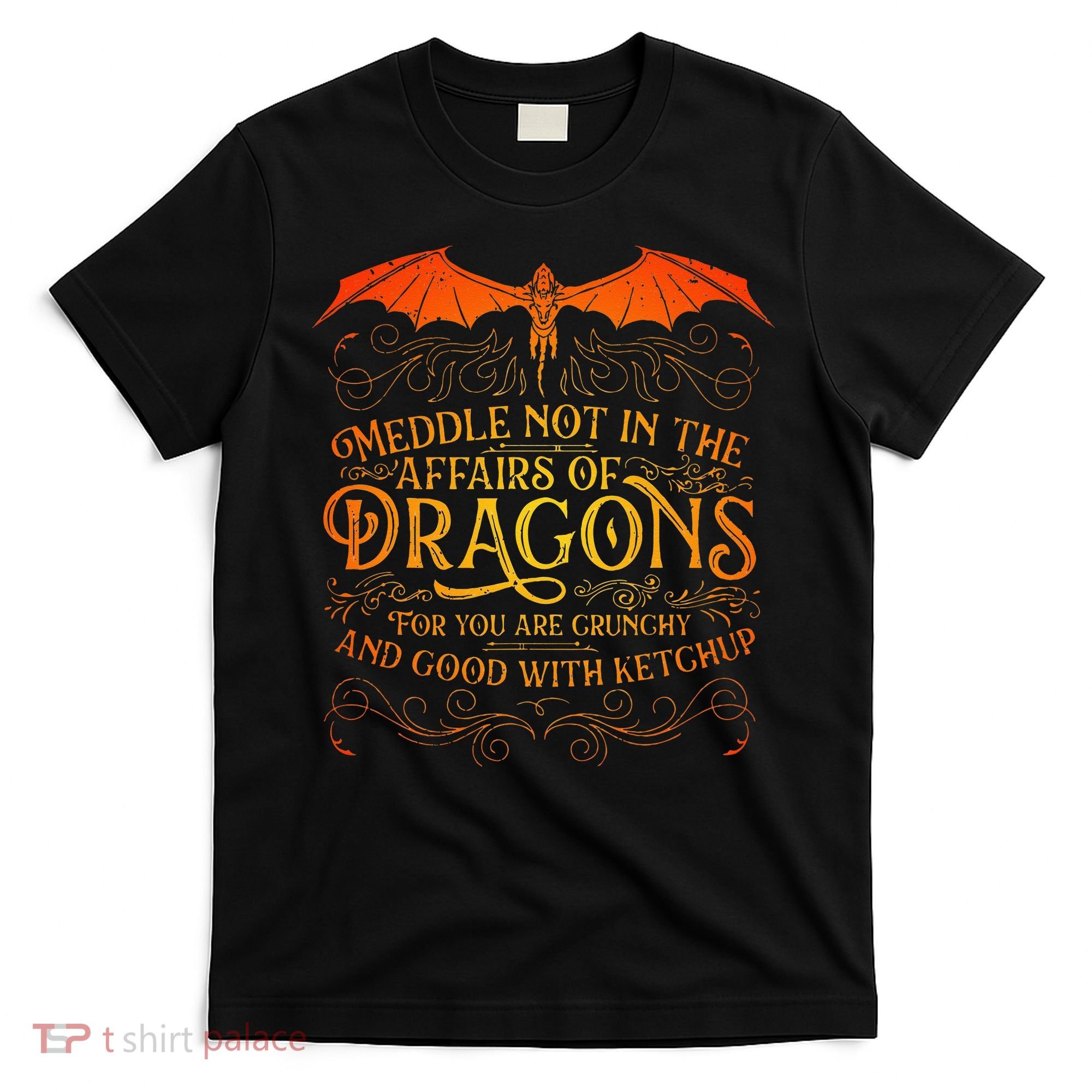 Do Not Meddle In The Affairs Of Dragons Fantasy Art T-Shirt