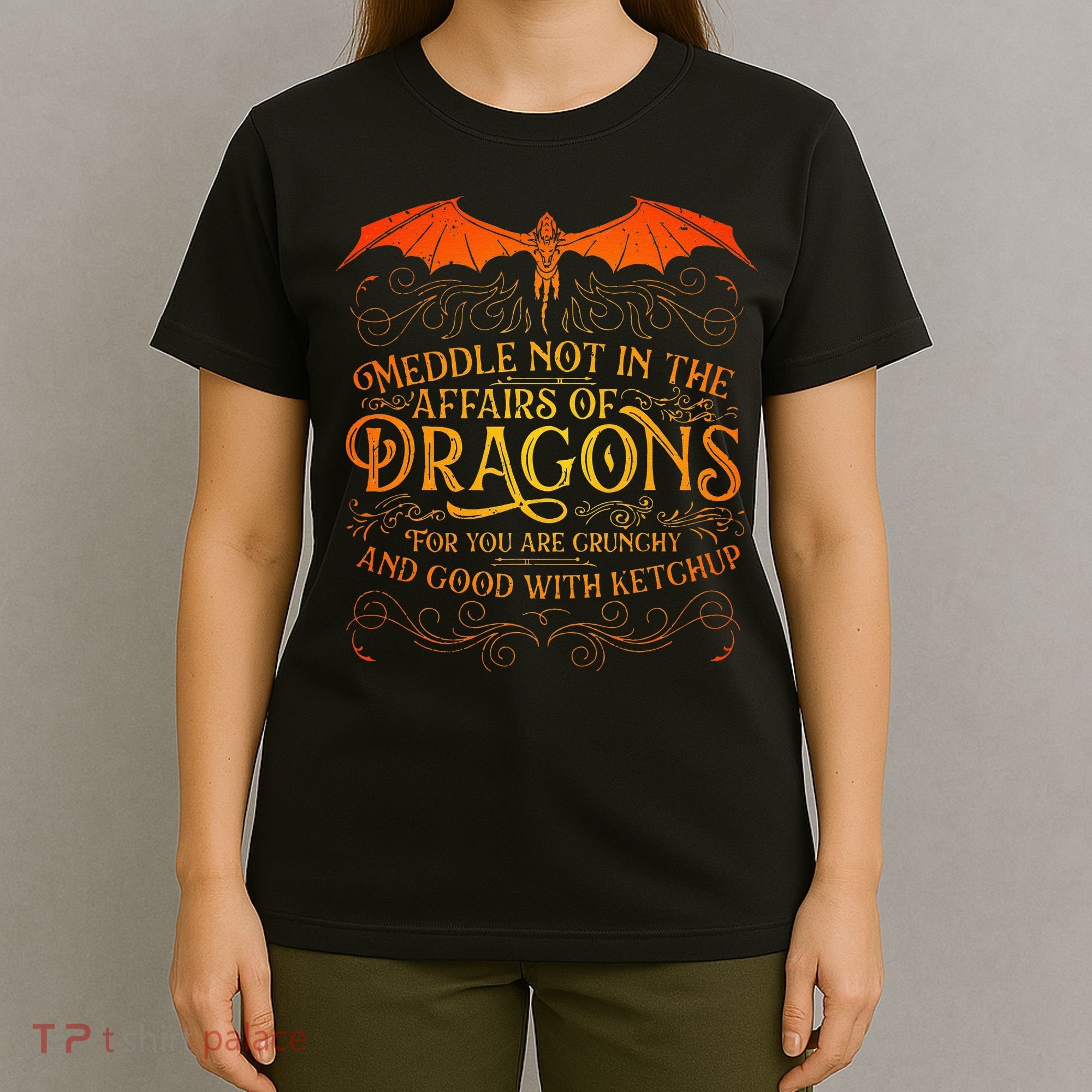 Do Not Meddle In The Affairs Of Dragons Fantasy Art T-Shirt