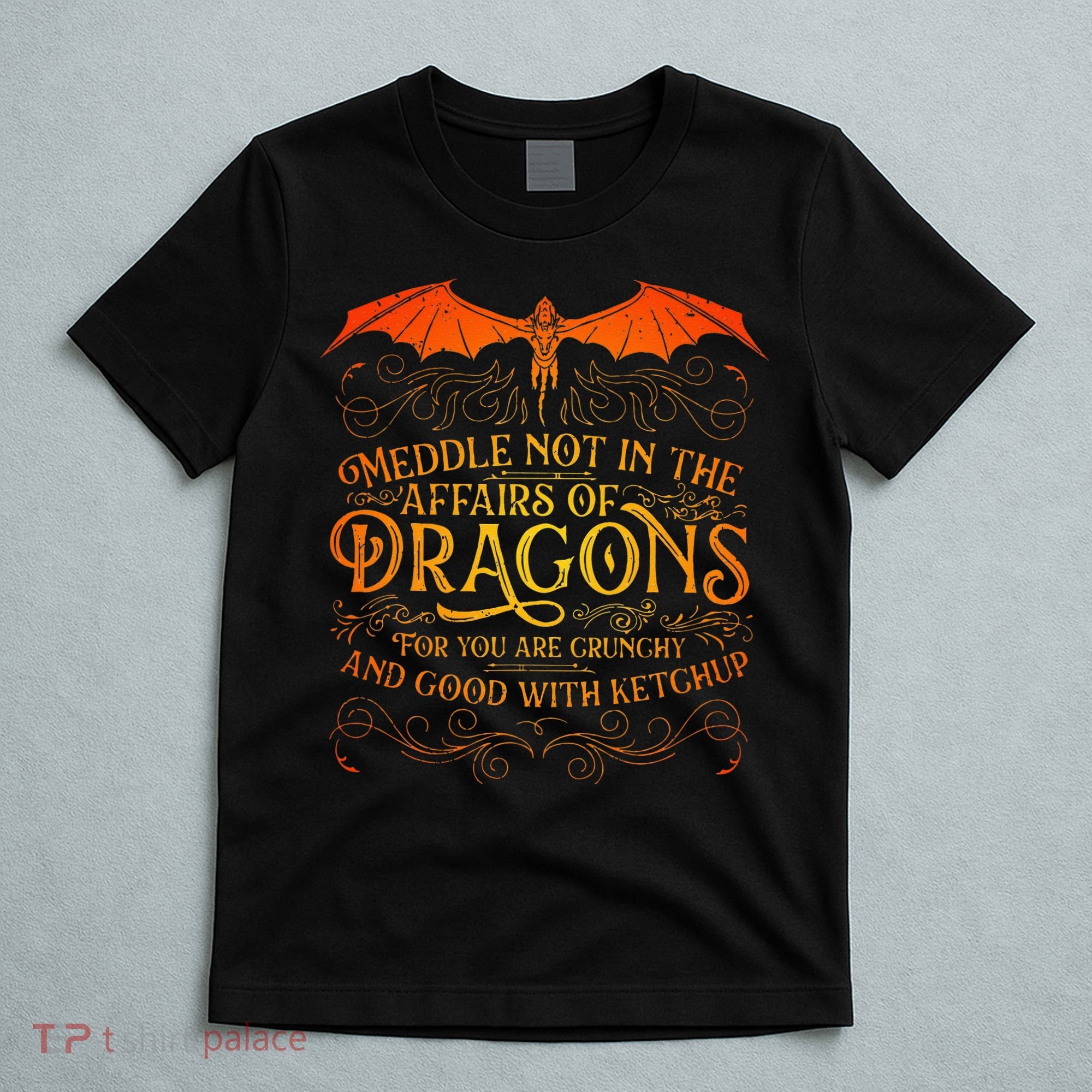 Do Not Meddle In The Affairs Of Dragons Fantasy Art T-Shirt