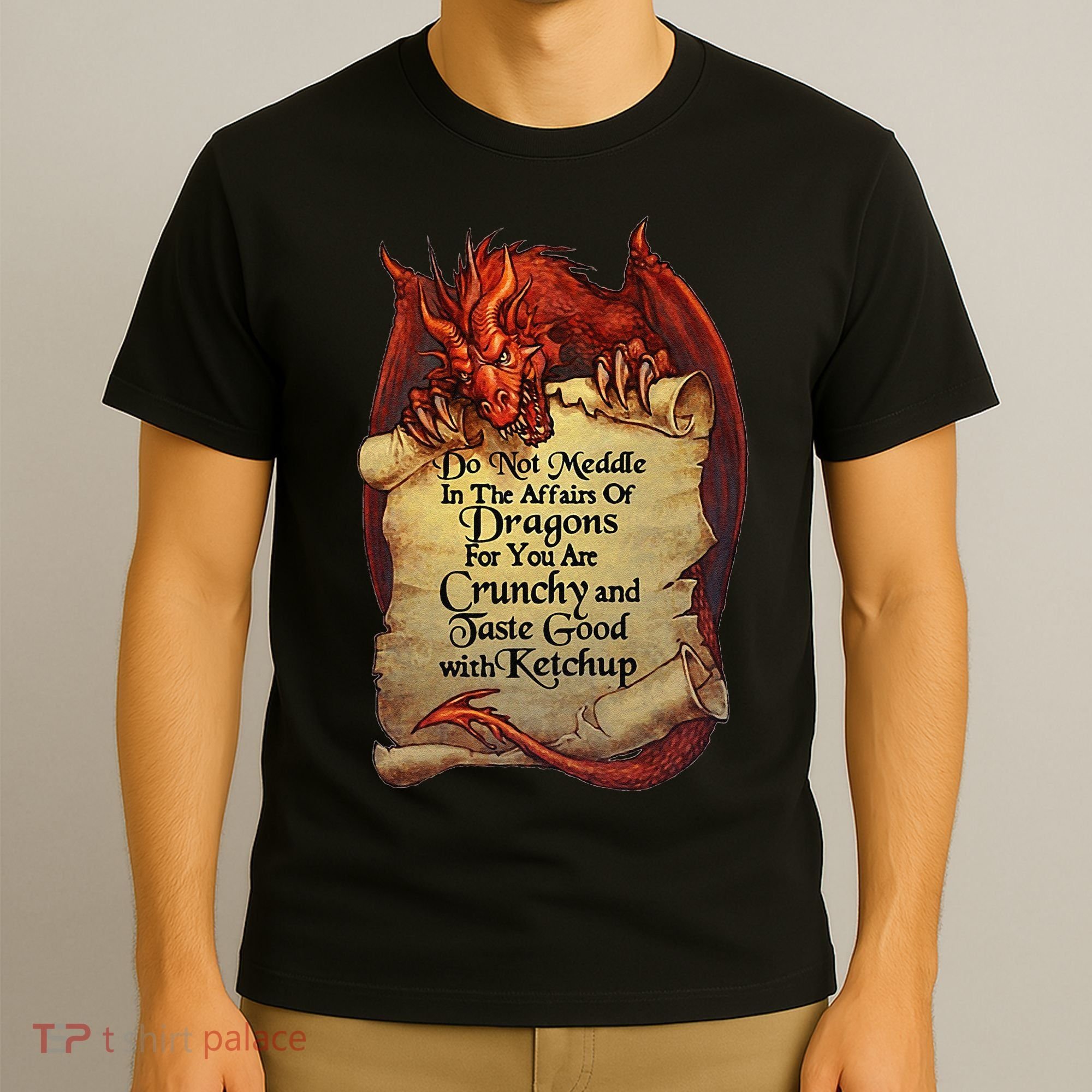 Do Not Meddle In The Affairs Of Dragons For You Are Crunchy T-Shirt