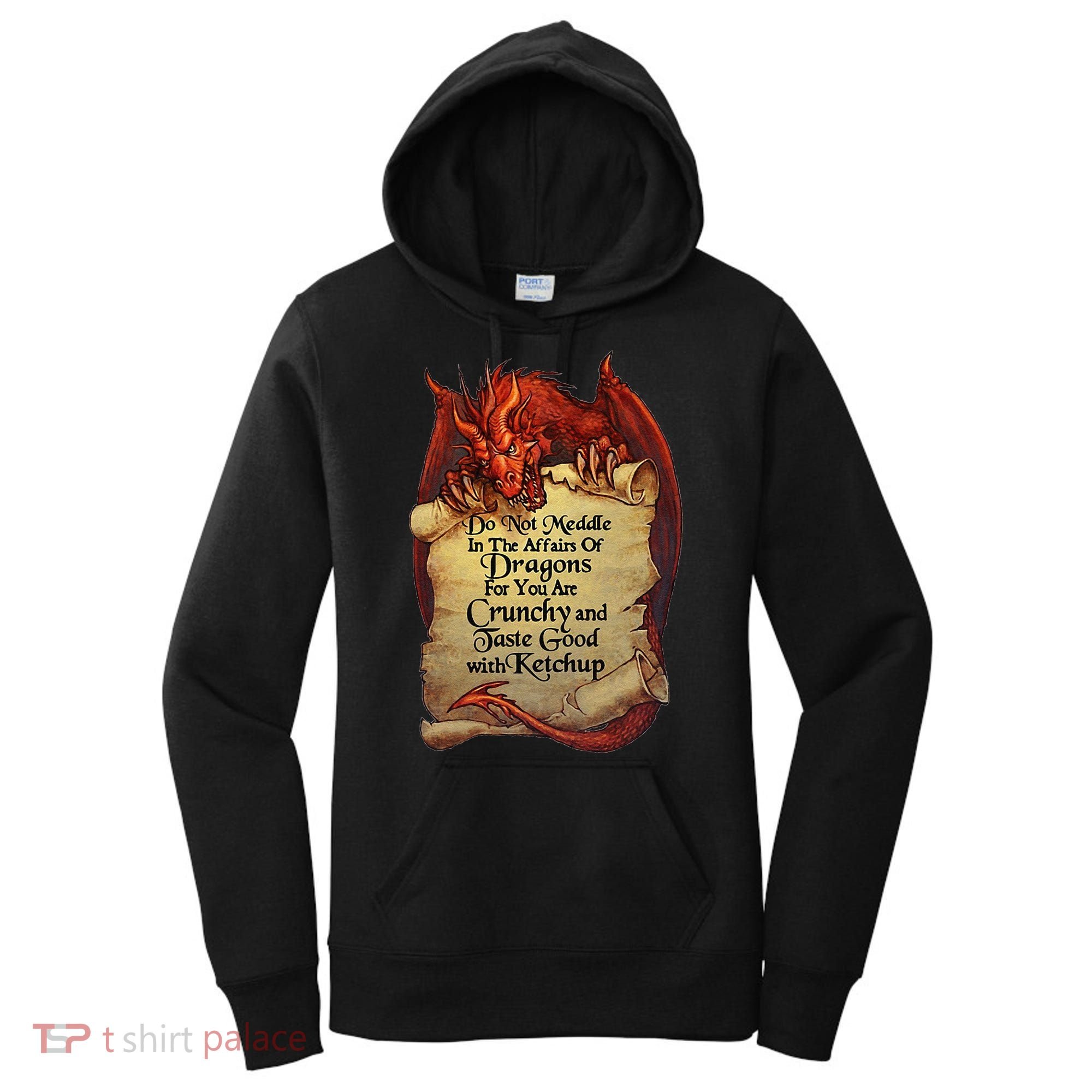 Do Not Meddle In The Affairs Of Dragons For You Are Crunchy Women's Hoodie
