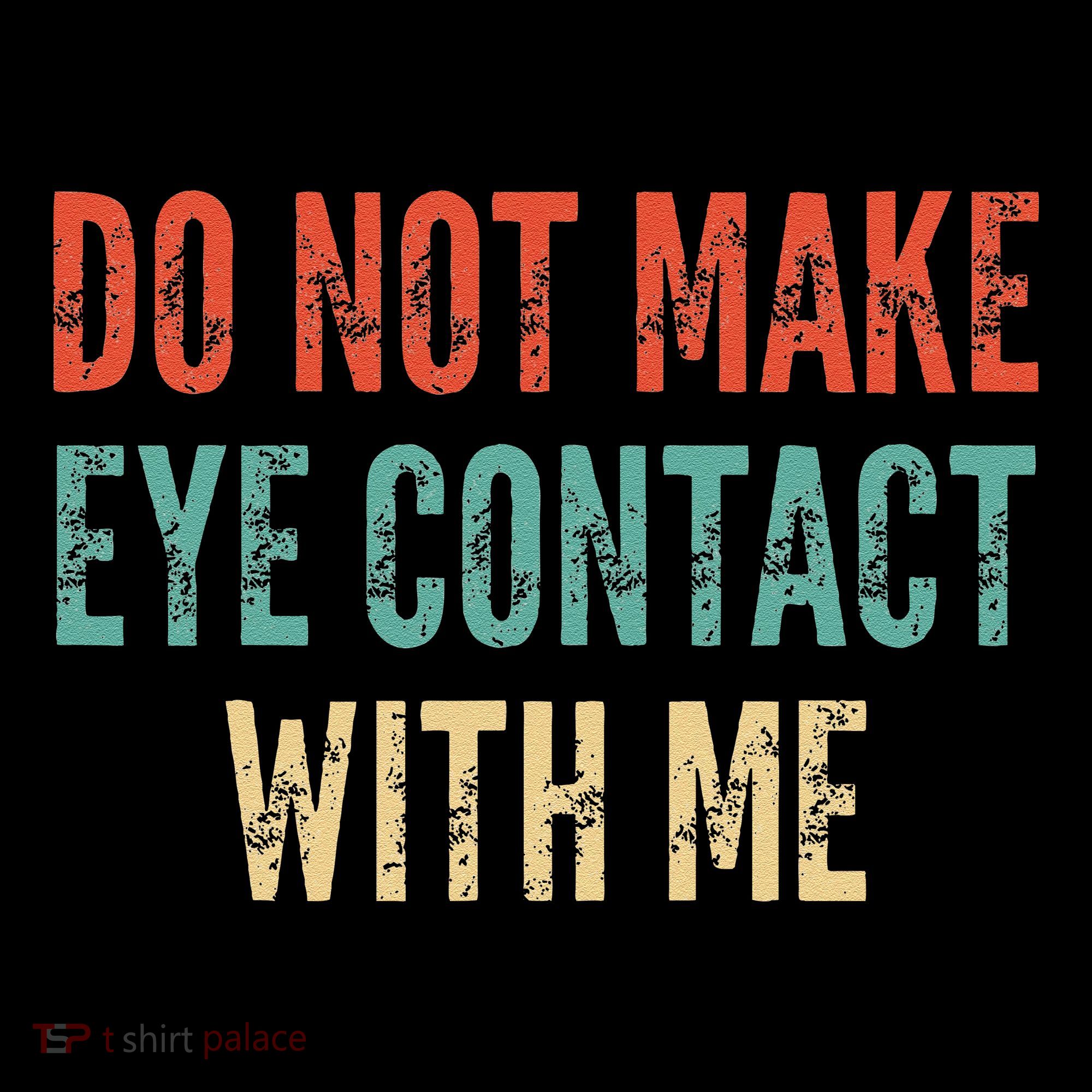 Do Not Make Eye Contact With Me Funny Saying Sarcastic Coffee Mug