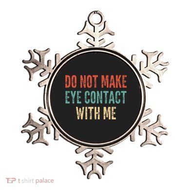 Do Not Make Eye Contact With Me Funny Saying Sarcastic Ornament