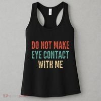 Do Not Make Eye Contact With Me Funny Saying Sarcastic Women's Tank Top thumb 3