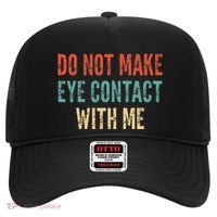Do Not Make Eye Contact With Me Funny Saying Sarcastic Hat thumb 0