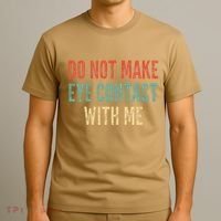 Do Not Make Eye Contact With Me Funny Saying Sarcastic T-Shirt thumb 3