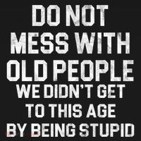 Do Not Mess With Old People We Didn't Get To This Age By Being Stupid Women's Hoodie thumb 2