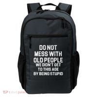 Do Not Mess With Old People We Didn't Get To This Age By Being Stupid Backpack thumb 0