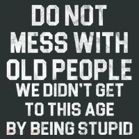 Do Not Mess With Old People We Didn't Get To This Age By Being Stupid Mousepad thumb 1