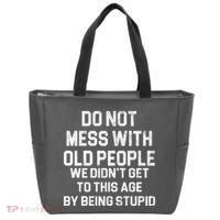 Do Not Mess With Old People We Didn't Get To This Age By Being Stupid Tote Bag thumb 0