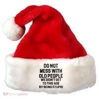Do Not Mess With Old People We Didn't Get To This Age By Being Stupid Santa Hat thumb 0