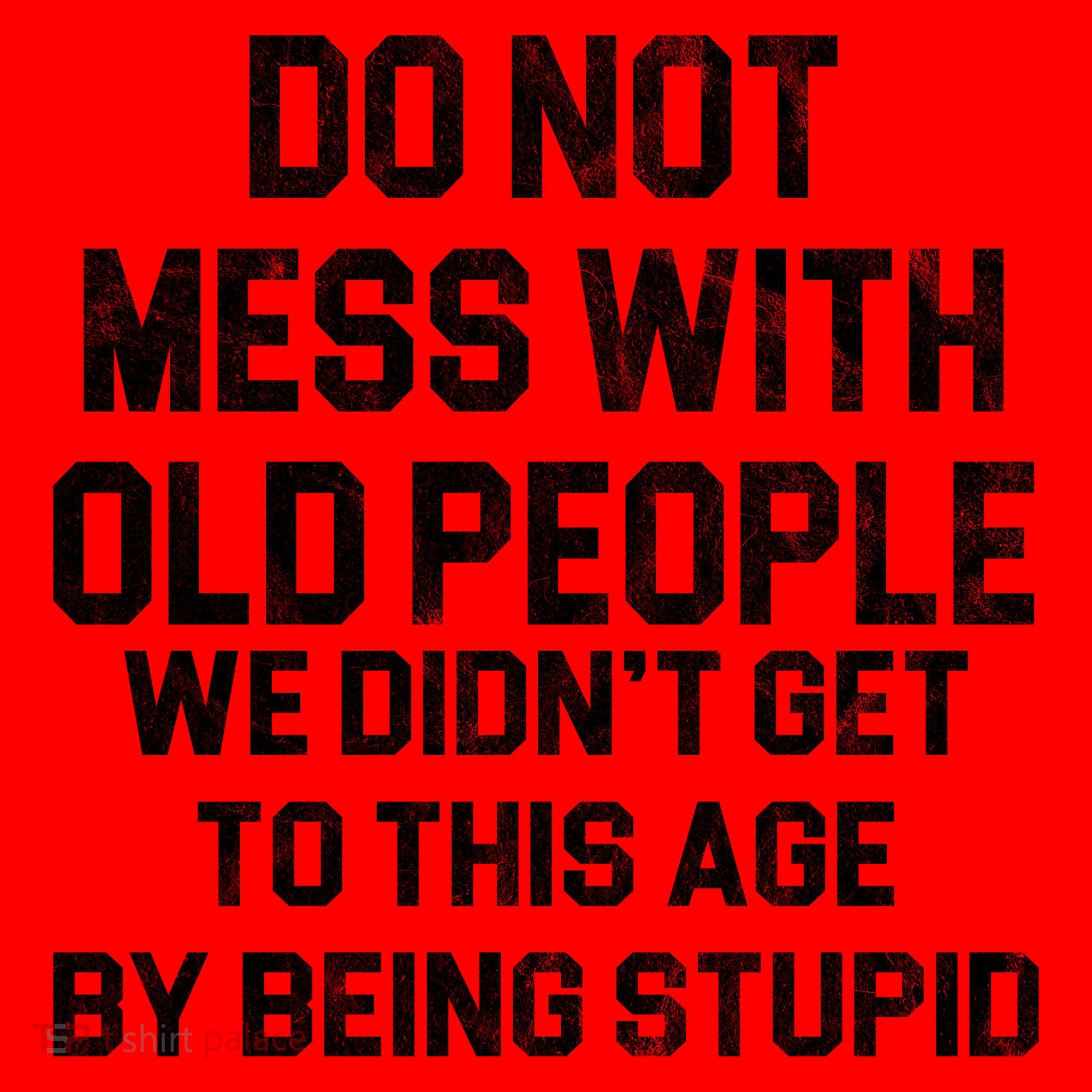Do Not Mess With Old People We Didn't Get To This Age By Being Stupid Santa Hat