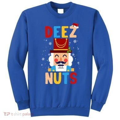 Deez Nuts Nutcracker Santa Xmas Funny Christmas Pjs Sweatshirt