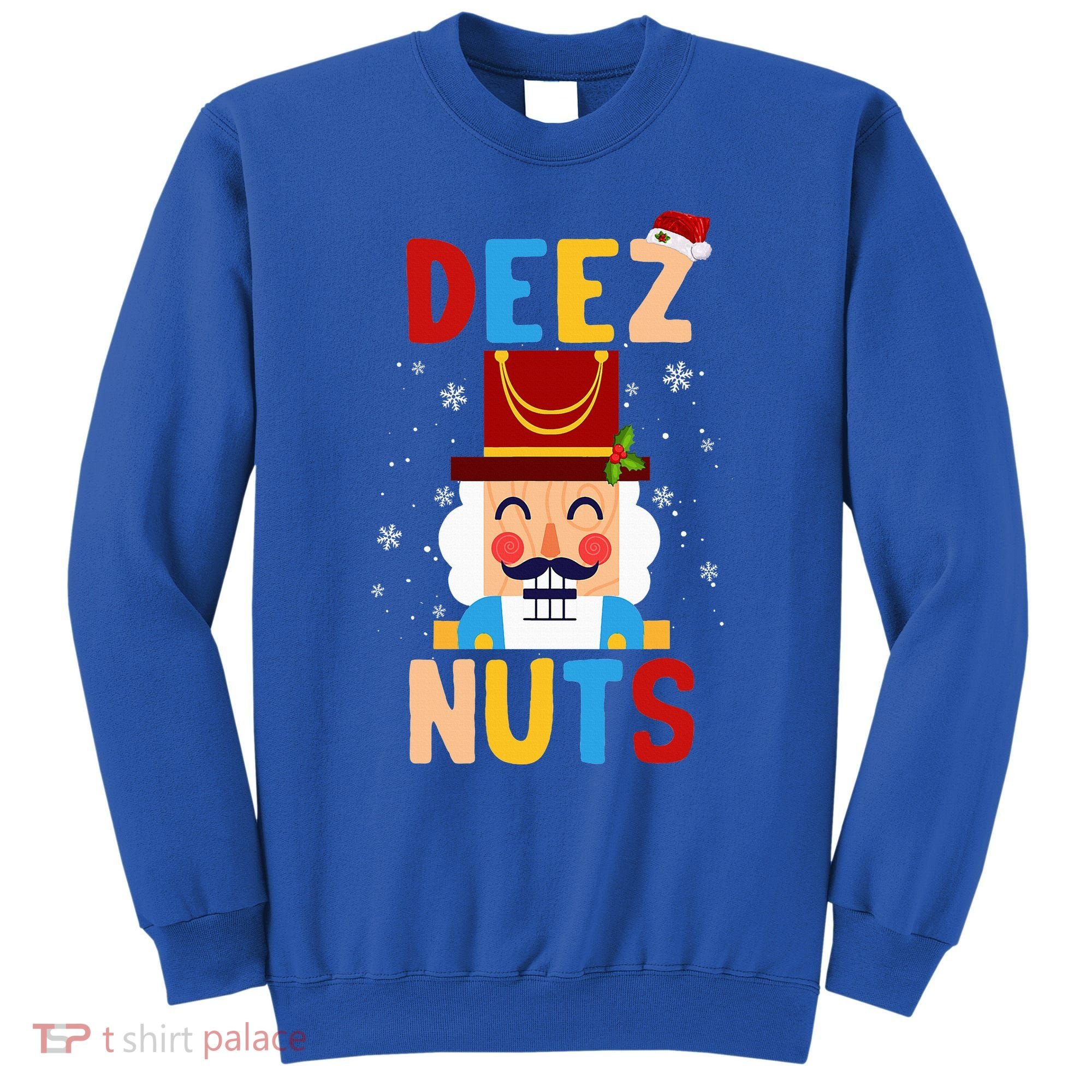Deez Nuts Nutcracker Santa Xmas Funny Christmas Pjs Sweatshirt