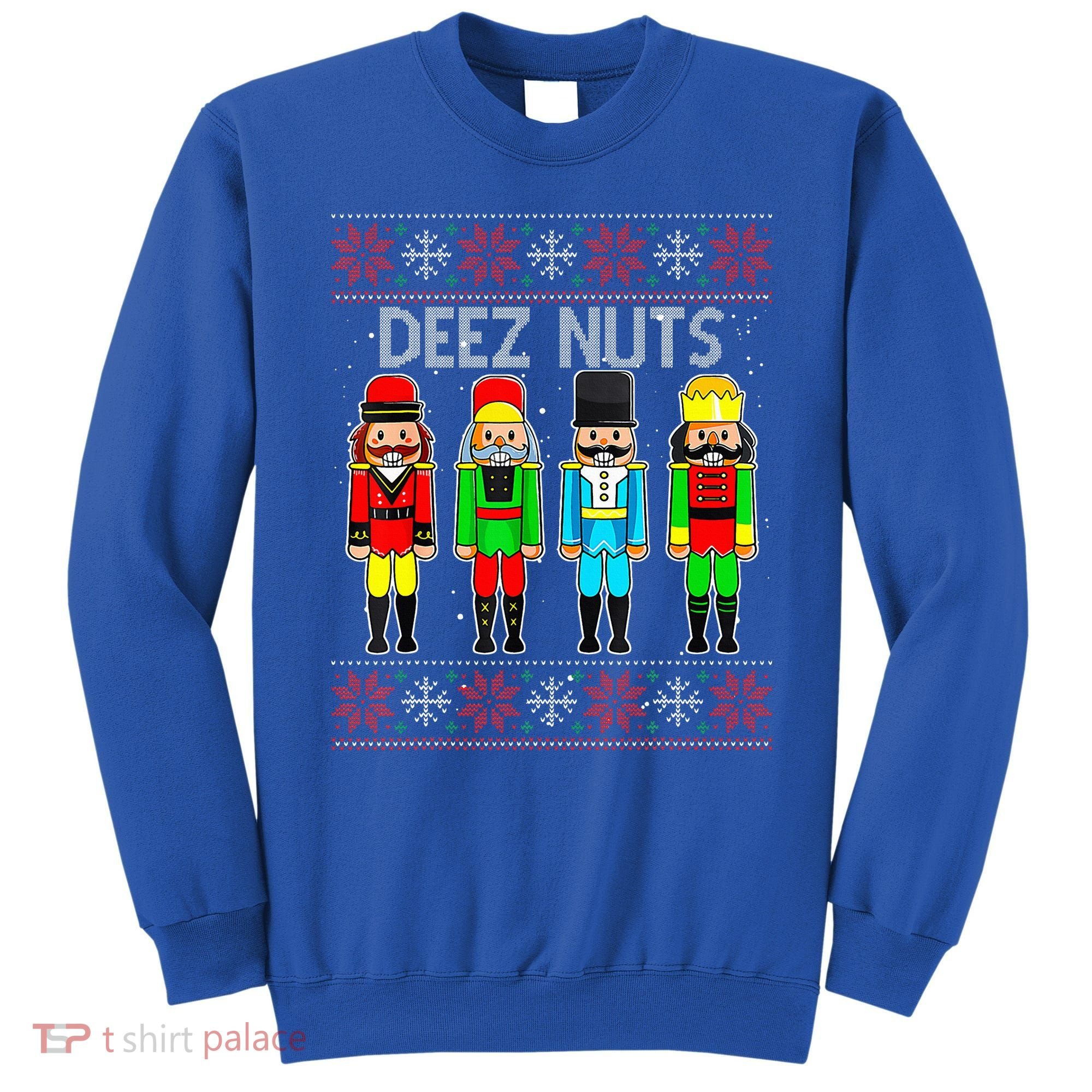 Deez Nuts Nutcracker Ugly Christmas Sweater Funny Xmas Sweatshirt