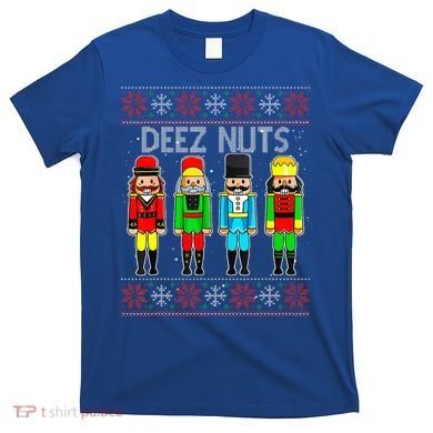 Deez Nuts Nutcracker Ugly Christmas Sweater Funny Xmas T-Shirt