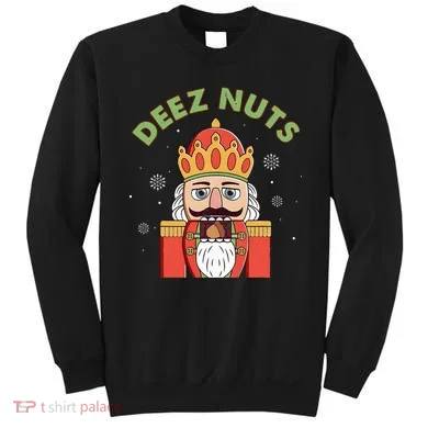 Deez Nuts Nutcracker Nut Christmas Pjs Sweatshirt