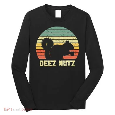 Deez Nuts Nutcracker Squirrel Deez Nutz Deezs Nut Funny Long Sleeve Shirt