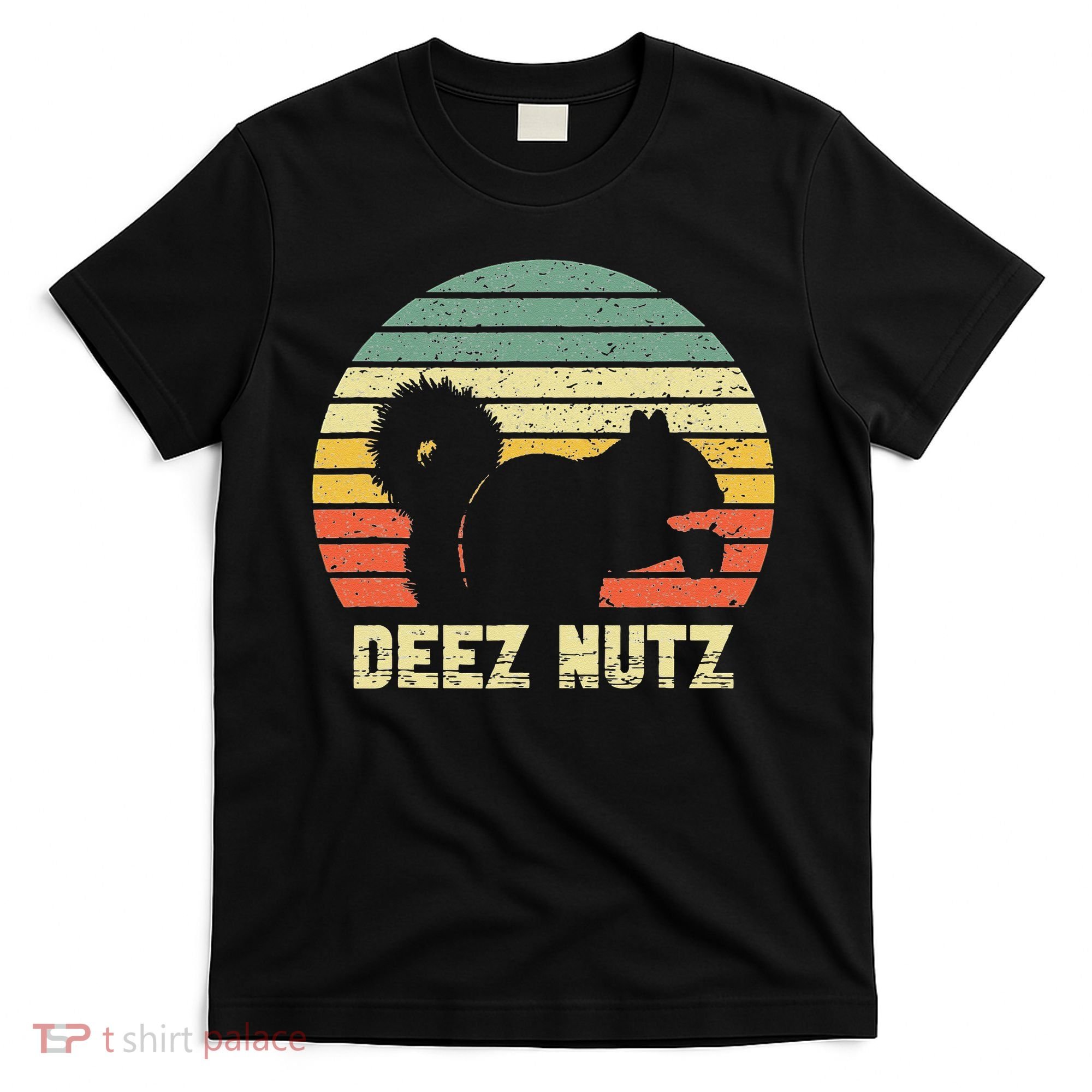 Deez Nuts Nutcracker Squirrel Deez Nutz Deezs Nut Funny T-Shirt