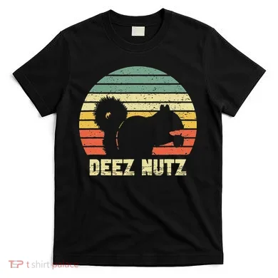 Deez Nuts Nutcracker Squirrel Deez Nutz Deezs Nut Funny T-Shirt