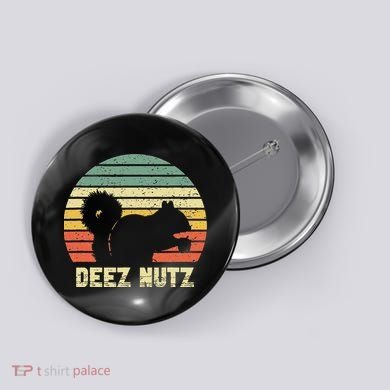 Deez Nuts Nutcracker Squirrel Deez Nutz Deezs Nut Funny Button