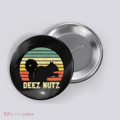 Deez Nuts Nutcracker Squirrel Deez Nutz Deezs Nut Funny Button