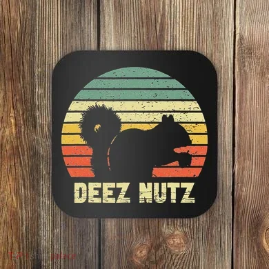 Deez Nuts Nutcracker Squirrel Deez Nutz Deezs Nut Funny Coaster