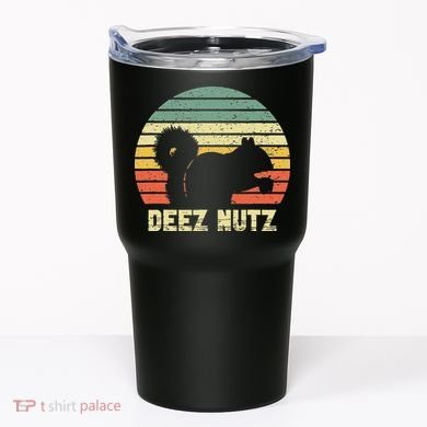 Deez Nuts Nutcracker Squirrel Deez Nutz Deezs Nut Funny Tumbler