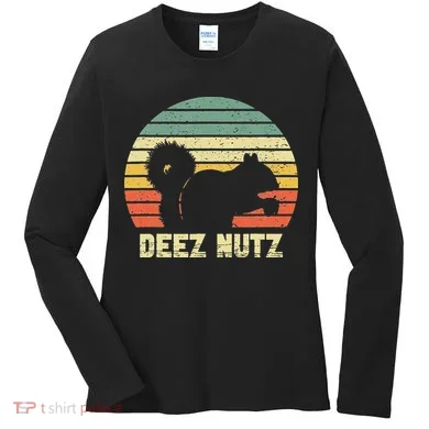 Deez Nuts Nutcracker Squirrel Deez Nutz Deezs Nut Funny Women's Long Sleeve Shirt