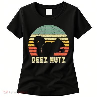 Deez Nuts Nutcracker Squirrel Deez Nutz Deezs Nut Funny Women's T-Shirt