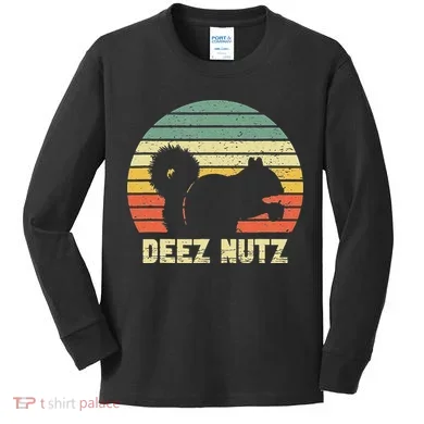 Deez Nuts Nutcracker Squirrel Deez Nutz Deezs Nut Funny Kids Long Sleeve Shirt