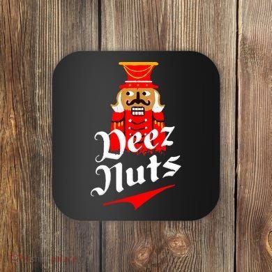 Deez Nuts Nutcracker Shirt Funny Ugly Christmas Xmas Coaster