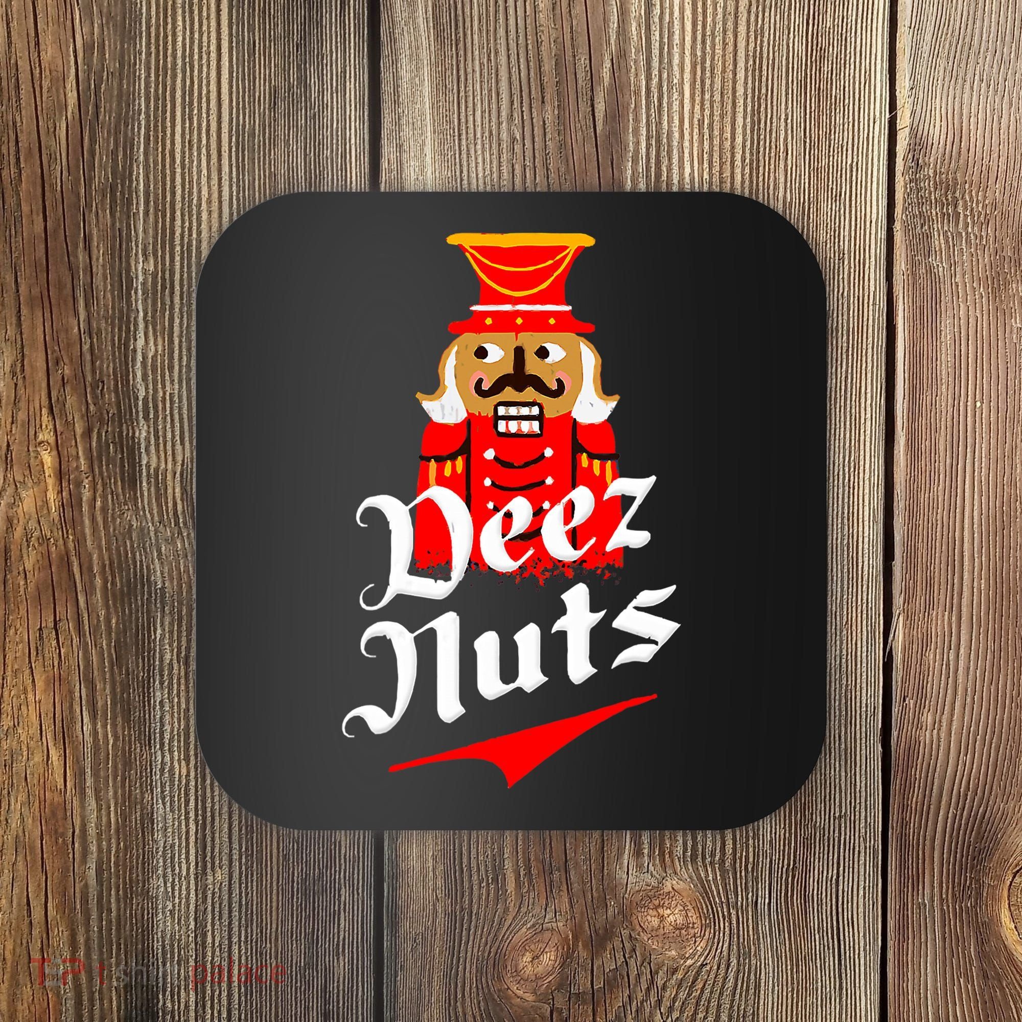 Deez Nuts Nutcracker Shirt Funny Ugly Christmas Xmas Coaster