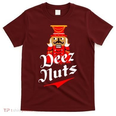 Deez Nuts Nutcracker Shirt Funny Ugly Christmas Xmas T-Shirt