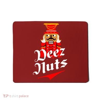 Deez Nuts Nutcracker Shirt Funny Ugly Christmas Xmas Mousepad