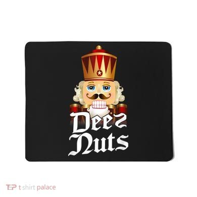 Deez Nuts Nutcracker Nut Funny Xmas Christmas Pajama Family Mousepad