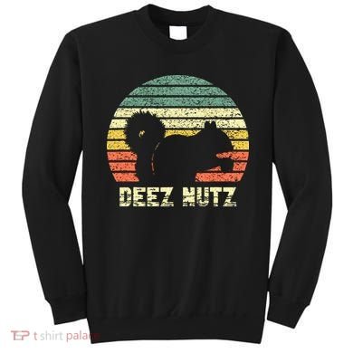 Deez Nuts Nutcracker Squirrel Deez Nutz Deezs Nut Funny Sweatshirt
