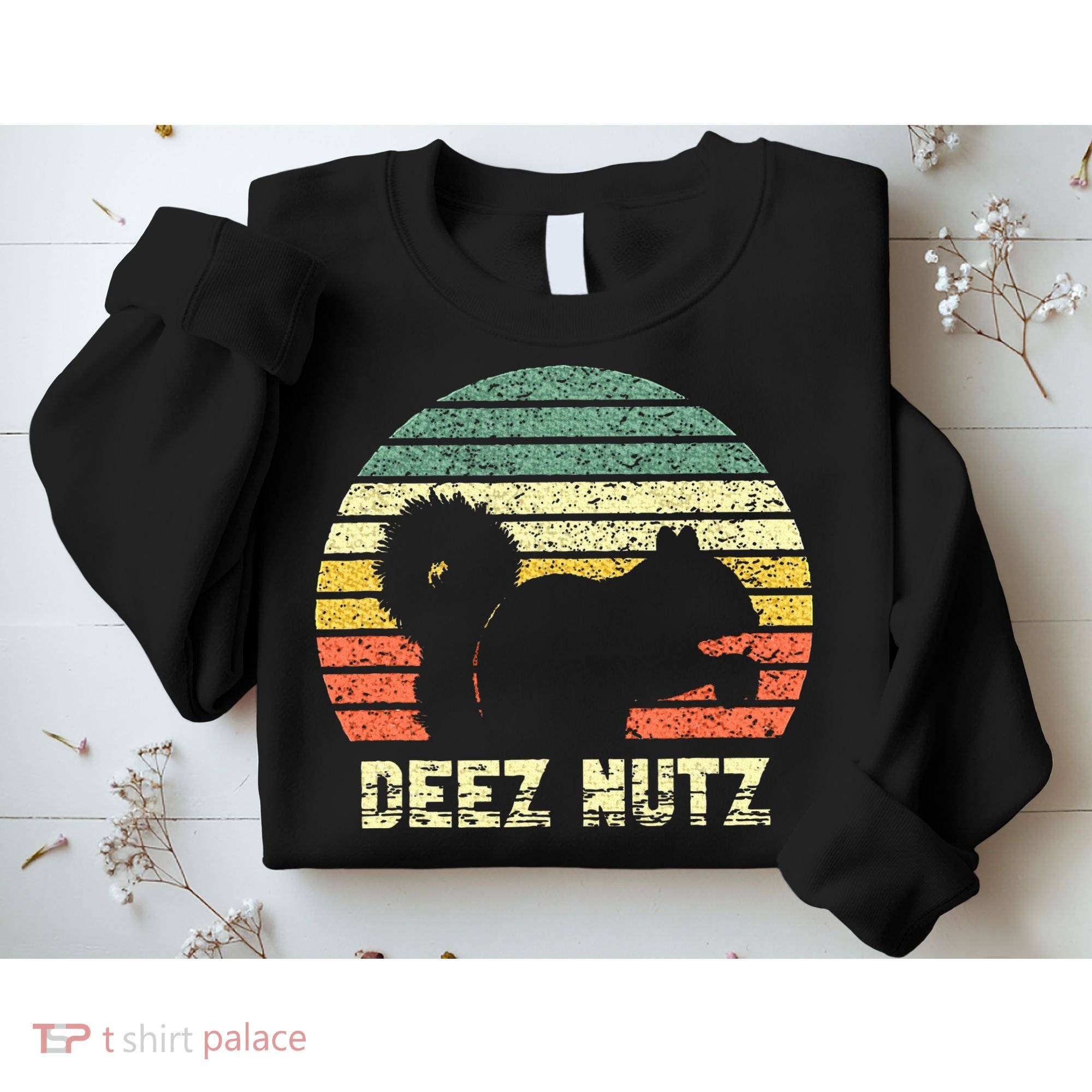 Deez Nuts Nutcracker Squirrel Deez Nutz Deezs Nut Funny Sweatshirt