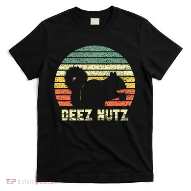 Deez Nuts Nutcracker Squirrel Deez Nutz Deezs Nut Funny T-Shirt