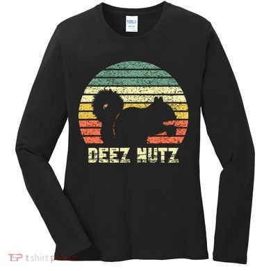 Deez Nuts Nutcracker Squirrel Deez Nutz Deezs Nut Funny Women's Long Sleeve Shirt