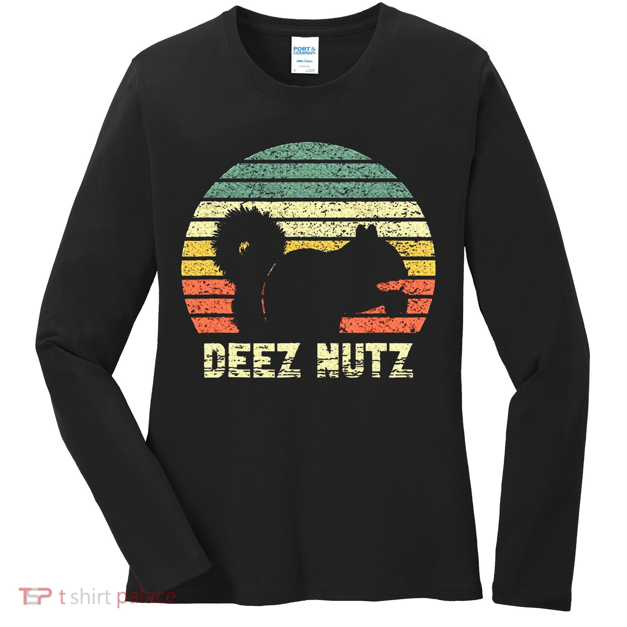 Deez Nuts Nutcracker Squirrel Deez Nutz Deezs Nut Funny Women's Long Sleeve Shirt