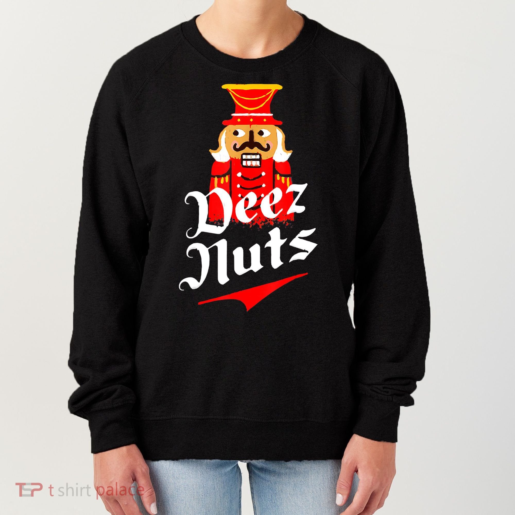 Deez Nuts Nutcracker Shirt Funny Ugly Christmas Sweater Women's Sweatshirt