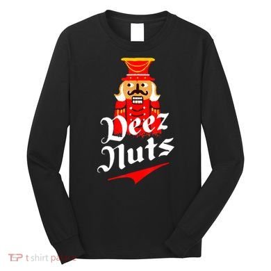 Deez Nuts Nutcracker Shirt Funny Ugly Christmas Sweater Long Sleeve Shirt