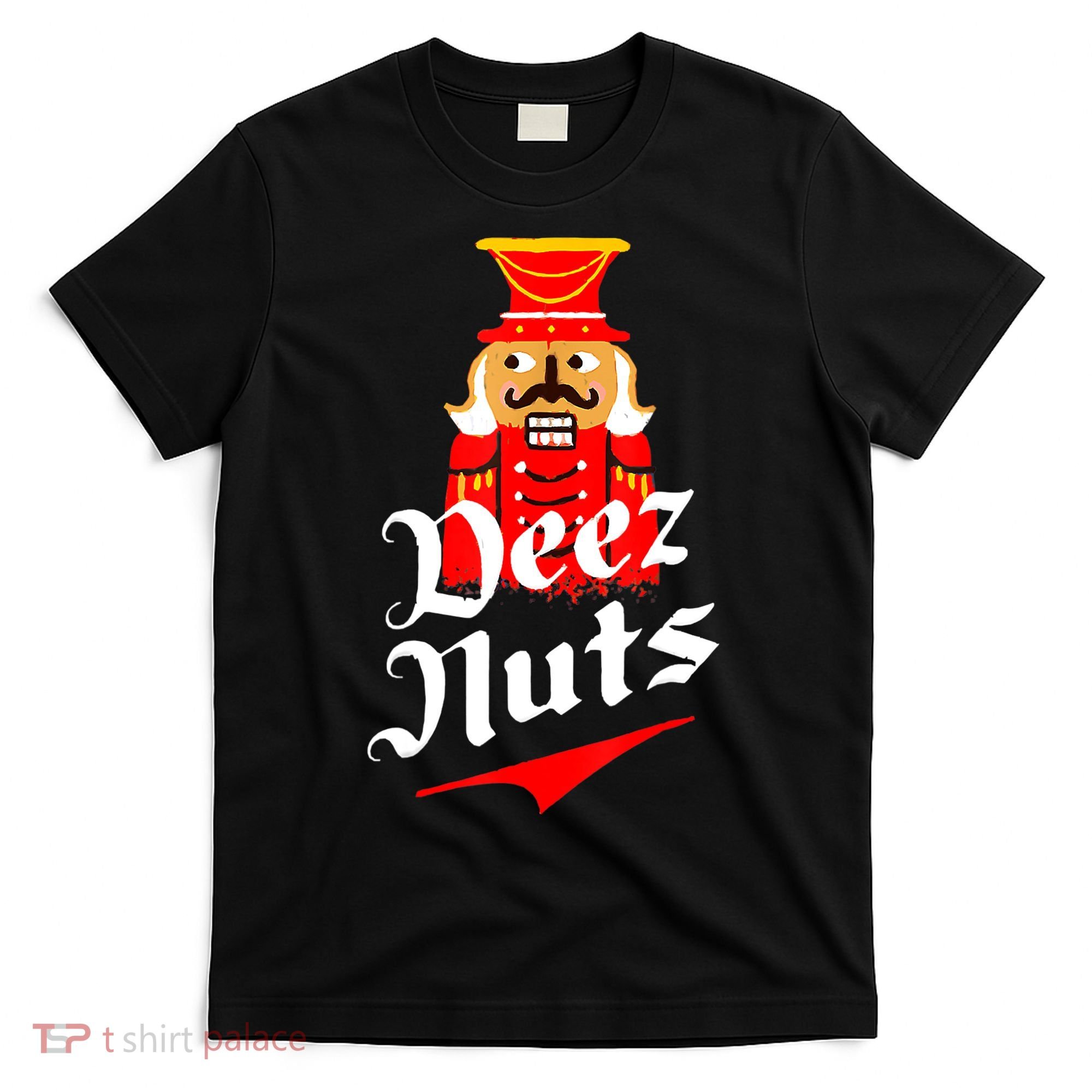 Deez Nuts Nutcracker Shirt Funny Ugly Christmas Sweater T-Shirt