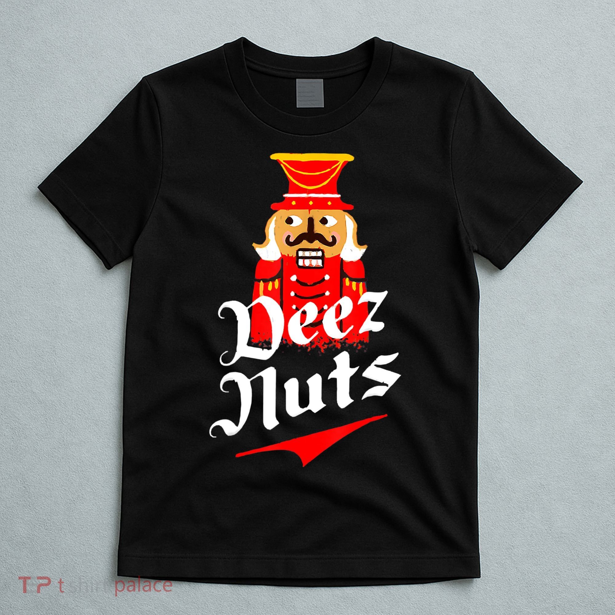 Deez Nuts Nutcracker Shirt Funny Ugly Christmas Sweater T-Shirt