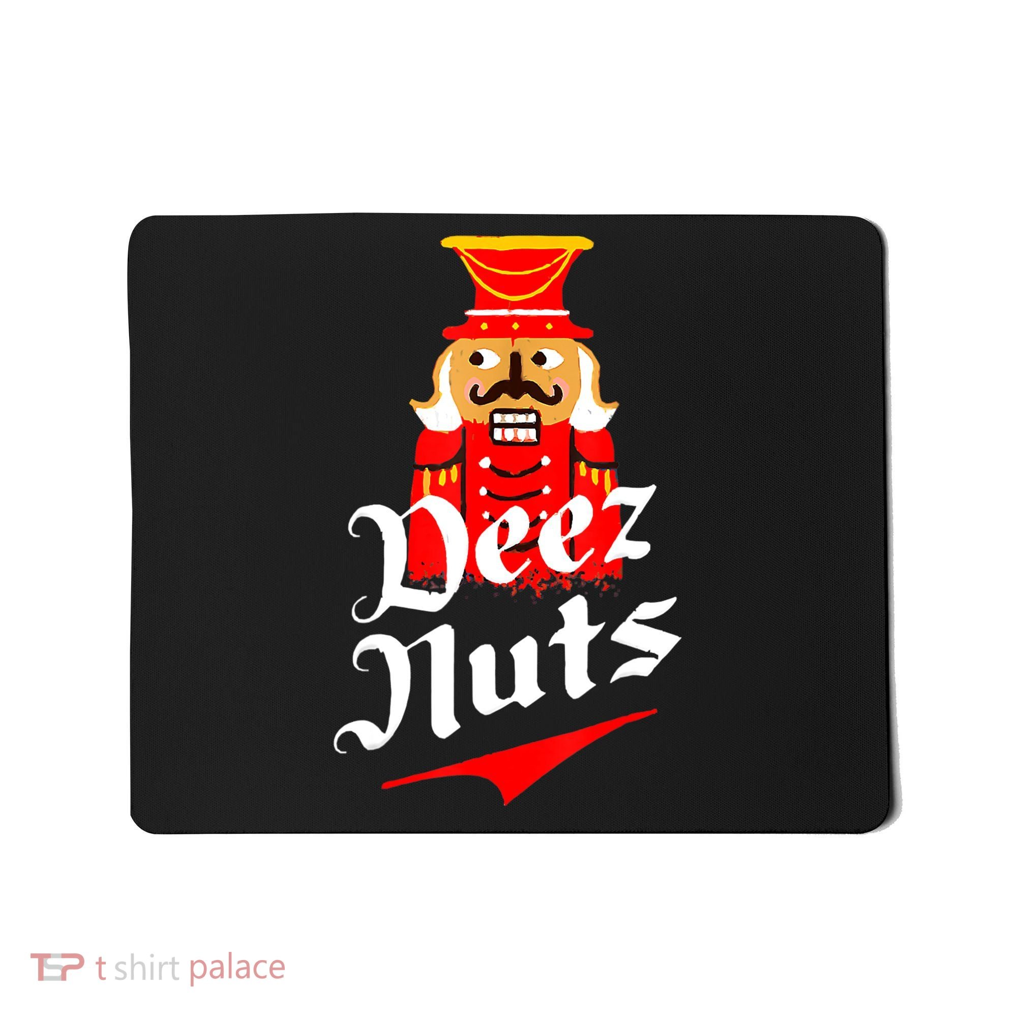 Deez Nuts Nutcracker Shirt Funny Ugly Christmas Sweater Mousepad