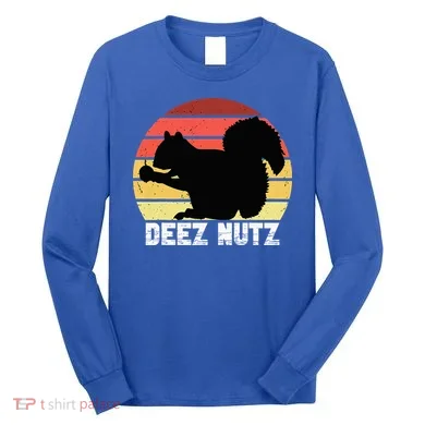 Deez Nutz Nutcracker Squirrel Gopher Chipmunk Dees Nuts Long Sleeve Shirt