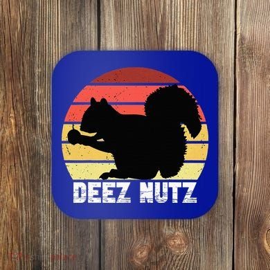 Deez Nutz Nutcracker Squirrel Gopher Chipmunk Dees Nuts Coaster