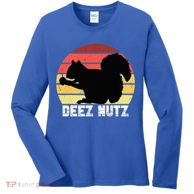 Deez Nutz Nutcracker Squirrel Gopher Chipmunk Dees Nuts Women's Long Sleeve Shirt